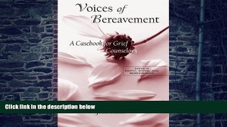 Big Deals  Voices of Bereavement: A Casebook for Grief Counselors (Series in Death, Dying, and