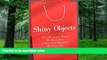 Big Deals  Shiny Objects: Why We Spend Money We Don t Have in Search of Happiness We Can t Buy