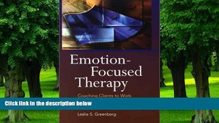 Big Deals  Emotion-Focused Therapy: Coaching Clients to Work Through Their Feelings  Free Full