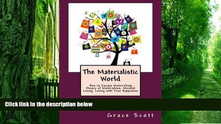 Big Deals  The Materialistic World: How to Escape Materialism, Theory of Materialism, Mindful