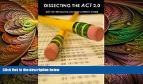 different   Dissecting The ACT 2.0: ACT TEST PREPARATION ADVICE OF A PERFECT SCORER or ACT TEST