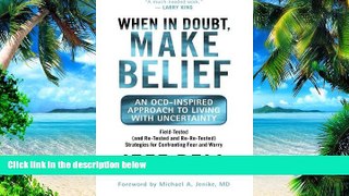 Big Deals  When in Doubt, Make Belief: An OCD-Inspired Approach to Living with Uncertainty  Best