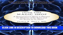 [PDF] Into the Magic Shop: A Neurosurgeon s Quest to Discover the Mysteries of the Brain and the