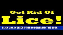 [PDF] How To Get Rid Of Lice: Discover How To Get Rid Of Head Lice, Useful Home Remedies For Lice