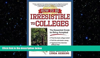 different   How to Be Irresistible to Colleges: The Essential Guide to Being Accepted