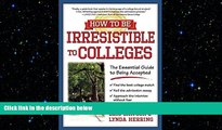 different   How to Be Irresistible to Colleges: The Essential Guide to Being Accepted