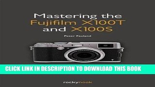[PDF] Mastering the Fujifilm X100T and X100S Full Colection