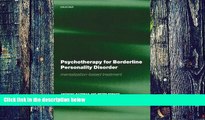 Big Deals  Psychotherapy for Borderline Personality Disorder: Mentalization Based Treatment