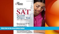 complete  Cracking the SAT Spanish Subject Test, 2011-2012 Edition (College Test Preparation)