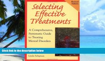 Big Deals  Selecting Effective Treatments: A Comprehensive, Systematic Guide to Treating Mental