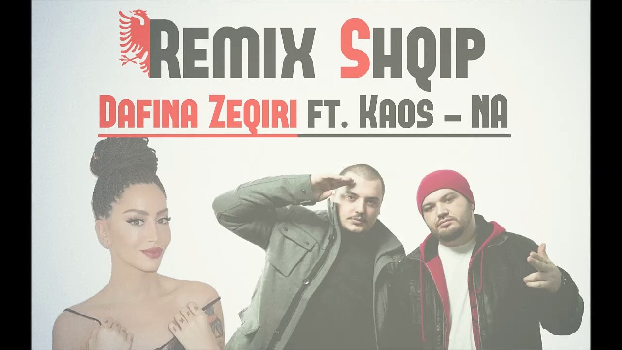 Dafina Zeqiri ft. Kaos - NA Remix shqip 2016