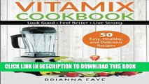 New Book Vitamix Cookbook: 50 Easy, Healthy, and Delicious Recipes - Look Good - Feel Better -