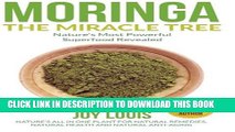 New Book Moringa The Miracle Tree: Nature s Most Powerful Superfood Revealed, Nature s All In One