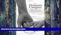 Big Deals  The Dementia Caregiver: A Guide to Caring for Someone with Alzheimer s Disease and