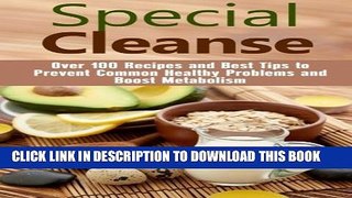 Collection Book Special Cleanse: Over 100 Recipes and Best Tips to Prevent Common Healthy Problems