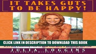 Collection Book It Takes Guts To Be Happy: A 21 Day Cleansing Plan To Heal Your Belly   Recharge