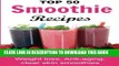 New Book Top 50 Smoothie Recipes: Smoothies for weight loss (smoothie recipe book, smoothie