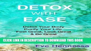 Collection Book Detox With Ease: Detox your Body, Purify Your Life. Look Great, Feel Great, Be Great