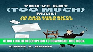 [PDF] You ve Got (Too Much) Mail! 38 Do s and Don ts to Tame Your Inbox Popular Online