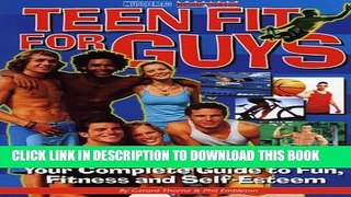 [PDF] Teen Fit For Guys: Your Complete Guide to Fun, Fitness and Self-Esteem Popular Online