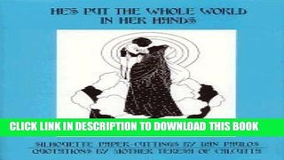 [PDF] He s Put The Whole World In Her Hands: Quotations by Mother Teresa of Calcutta Popular Online