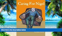 Big Deals  Caring For Nigel: Diary of a Wife Coping With Her Husband s Dementia  Best Seller Books