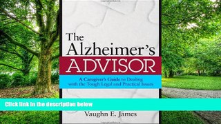 Big Deals  The Alzheimer s Advisor: A Caregiver s Guide to Dealing with the Tough Legal and
