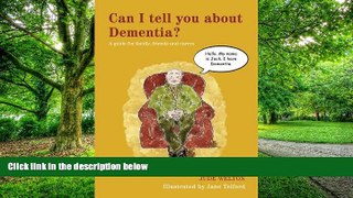 Big Deals  Can I tell you about Dementia?: A guide for family, friends and carers  Free Full Read