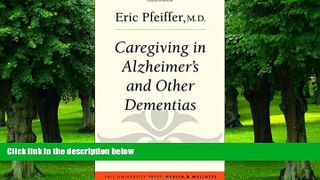 Big Deals  Caregiving in Alzheimer s and Other Dementias (Yale University Press Health