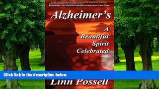 Big Deals  Alzheimer s: A Beautiful Spirit Celebrated  Free Full Read Best Seller
