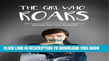 [PDF] The Girl Who Roars: Overcome Your Self Consciousness and Limiting Beliefs to Unleash Your
