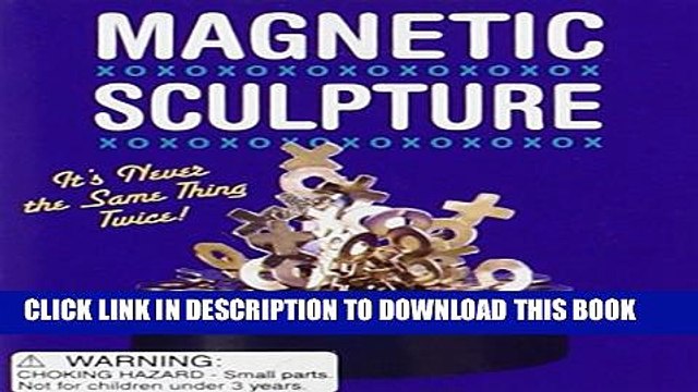 [PDF] Magnetic Sculpture: It s Never The Same Thing Twice Full Colection