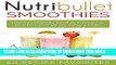 New Book Nutribullet Recipes: 60 Amazing Rapid Fat Loss Smoothie Recipes-Lose Up To a Pound A Day