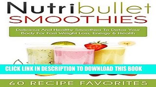 New Book Nutribullet Recipes: 60 Amazing Rapid Fat Loss Smoothie Recipes-Lose Up To a Pound A Day