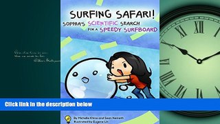 Popular Book SURFING SAFARI! Sophia s Scientific Search for a Speedy Surfboard (100 Tiny Hands