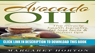 Collection Book Avocado Oil: The miracle health benefits, fat loss facts   kitchen tips (Avocado