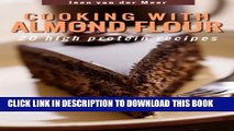 New Book Cooking with Almond Flour: 20 high protein recipes (Wheat Flour alternatives Book 1)