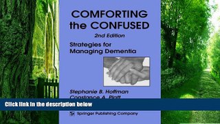 Big Deals  Comforting the Confused: Strategies for Managing Dementia, 2nd Edition  Best Seller