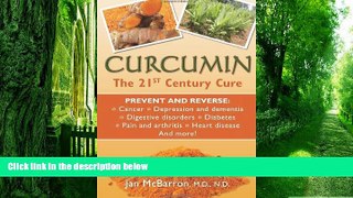Must Have PDF  Curcumin: The 21st Century Cure: Prevent and Reverse: cancer, depression and