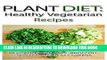 Collection Book Plant Diet: Healthy Vegetarian Recipes: Revitalize With Kale, Broccoli, Spinach