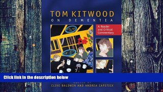 Must Have PDF  Tom Kitwood on Dementia: A Reader and Critical Commentary  Free Full Read Best Seller