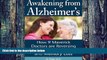 Must Have PDF  Awakening from Alzheimer s: How 9 Maverick Doctors are Reversing Alzheimer s,