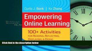 For you Empowering Online Learning: 100+ Activities for Reading, Reflecting, Displaying, and Doing