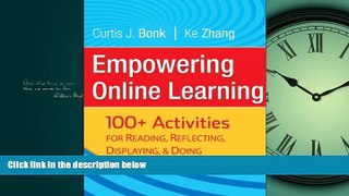 For you Empowering Online Learning: 100+ Activities for Reading, Reflecting, Displaying, and Doing
