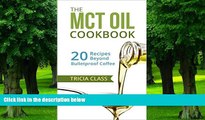 Big Deals  The MCT Oil Cookbook: 20 Recipes Beyond Bulletproof Coffee  Best Seller Books Most Wanted