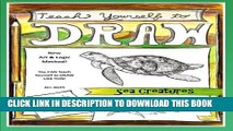 [PDF] Teach Yourself to Draw - Sea Cretures: For Artists and Animals Lovers of All Ages (Teach