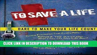 [PDF] To Save a Life: Dare to Make Your Life Count Full Online