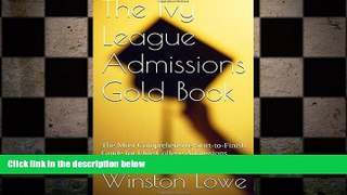 behold  The Ivy League Admissions Gold Book: A Stanford Student s Step-by-Step Guide to Elite