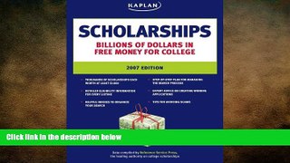 there is  Kaplan Scholarships, 2007 Edition