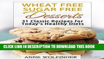 New Book Wheat Free Sugar Free Desserts: 31 Classic Recipes for Today s Healthy Diets (Wheat free,